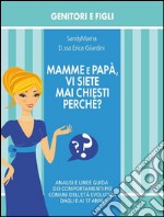 Mamme e papà, vi siete mai chiesti perché?. E-book. Formato EPUB ebook