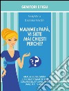 Mamme e papà, vi siete mai chiesti perché?. E-book. Formato EPUB ebook