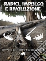 Radici, impulsi e rivoluzione. E-book. Formato PDF ebook