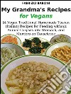 My grandma's recipes for vegans. E-book. Formato Mobipocket ebook di Fabrizio Baroni