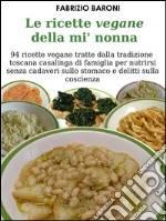 Le ricette vegane della mi' nonna. E-book. Formato Mobipocket ebook