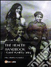 The Health Handbook. I Cured Myself By Eating: Macrobiotics Revealed. E-book. Formato PDF ebook di Riccardo Tomasi