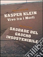 Kasper Klein, vivo tra i morti. Saudade del gaucho insostenibile. E-book. Formato PDF ebook