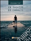 Un ragazzo di Caralis. E-book. Formato PDF ebook