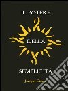 Il potere della semplicità. E-book. Formato EPUB ebook di Jacopo Ciceri