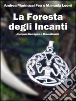 La Foresta degli Incanti: Jacques Korrigan a Brocéliande. E-book. Formato EPUB ebook