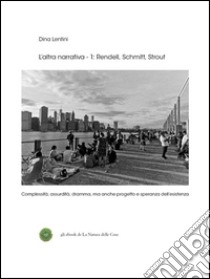 L'altra narrativa 1 - Rendell, Schmitt, Strout. E-book. Formato Mobipocket ebook di Dina Lentini