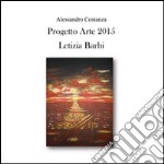 Progetto Arte 2015 - Letizia Barbi. E-book. Formato PDF ebook