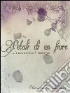 Petali di un fiore. E-book. Formato PDF ebook di Claudio Occhipinti