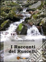 I racconti del ruscello. E-book. Formato PDF ebook