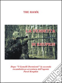 La vendetta di Krupkin. E-book. Formato PDF ebook di The Hawk