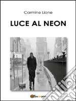 Luce al neon. E-book. Formato PDF