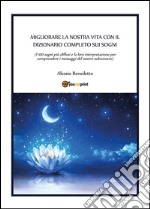 Migliorare la nostra vita con il dizionario completo sui sogni. E-book. Formato PDF ebook