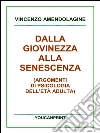 Dalla giovinezza alla senescenza. E-book. Formato PDF ebook di Vincenzo Amendolagine