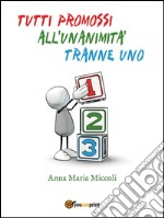 Tutti promossi all'unanimità tranne Uno. E-book. Formato EPUB ebook