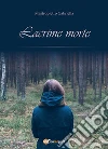 Lacrime morte. E-book. Formato Mobipocket ebook di Gabriella Mastropietro