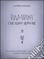 Bambini che fanno rumore. E-book. Formato PDF