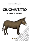 Ciuchinetto il sapiente ciuchino. E-book. Formato PDF ebook di Franco Emanuele Carigliano