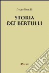 Storia dei Bertulli. E-book. Formato PDF ebook