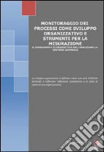 Monitoraggio dei processi come sviluppo organizzativo e strumenti per la misurazione. Appunti di organizzazione aziendale. E-book. Formato EPUB ebook