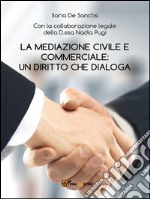 La mediazione civile e commerciale: un diritto che dialoga. E-book. Formato PDF ebook