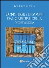 Conchiglie di sogni dal carcere della nostalgia. E-book. Formato PDF ebook di Domenico La Polla