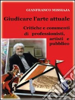 Giudicare l'arte attuale. Critiche e commenti di professionisti, artisti e pubblico. E-book. Formato EPUB ebook