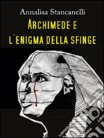 Archimede e l'enigma della Sfinge. E-book. Formato EPUB ebook