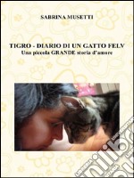 Tigro - Diario Di Un Gatto Felv. E-book. Formato EPUB ebook