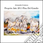 Progetto arte 2015 - Pina Del Gaudio. E-book. Formato PDF ebook