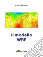 Il modello WRF. E-book. Formato PDF ebook