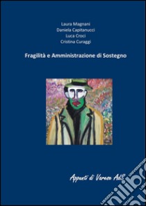 Fragilità e Amministrazione di Sostegno. E-book. Formato PDF ebook di Laura Magnani