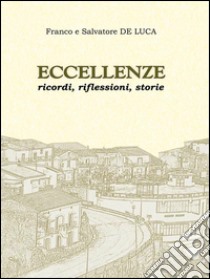 Eccellenze. Ricordi, riflessioni, storie. E-book. Formato PDF ebook di Francesco De Luca