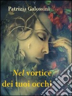 Nel vortice dei tuoi occhi. E-book. Formato EPUB ebook