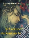 Nel vortice dei tuoi occhi. E-book. Formato EPUB ebook