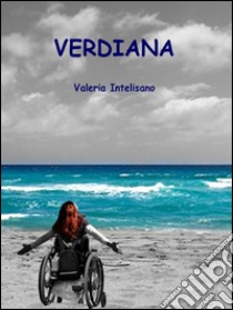 Verdiana. E-book. Formato EPUB ebook di Valeria Intelisano