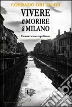 Vivere e morire a Milano. E-book. Formato EPUB