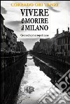 Vivere e morire a Milano. E-book. Formato EPUB ebook di Corrado Ori Tanzi