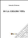 Io la chiamo vita. E-book. Formato PDF ebook