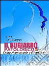 Il bugiardo patologico - Come riconoscerlo e difendersi. E-book. Formato EPUB ebook