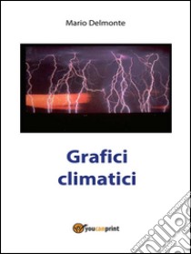 Grafici Climatici. E-book. Formato PDF ebook di Mario Delmonte