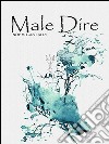 Male Dire. E-book. Formato Mobipocket ebook di Noemi Gastaldi