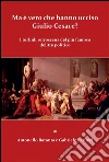 Ma è vero che hanno ucciso Giulio Cesare? I torbidi retroscena del più famoso delitto politico. E-book. Formato EPUB ebook di Antonello Baranta
