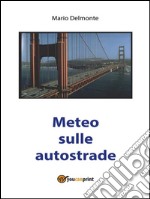 Meteo sulle autostrade. E-book. Formato PDF ebook