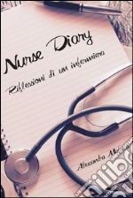 Nurse diary. Riflessioni di un'infermiera.. E-book. Formato EPUB ebook