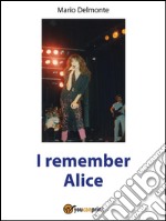 I remember Alice. E-book. Formato Mobipocket ebook