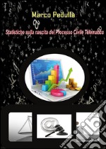 Statistiche sulla nascita del processo civile telematico. E-book. Formato PDF ebook