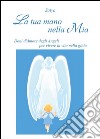 La tua mano nella mia. Doni d'amore degli angeli per vivere la vita nella gioia. E-book. Formato PDF ebook