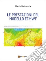 Le prestazioni del modello ECMWF . E-book. Formato PDF ebook