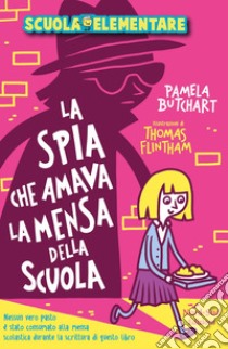 La spia che amava la mensa della scuola. E-book. Formato EPUB ebook di Pamela Butchart